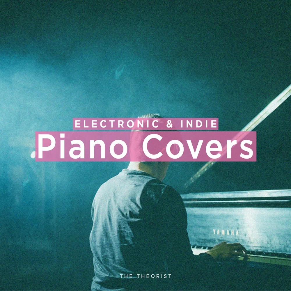 Electronic and Indie: Piano Covers